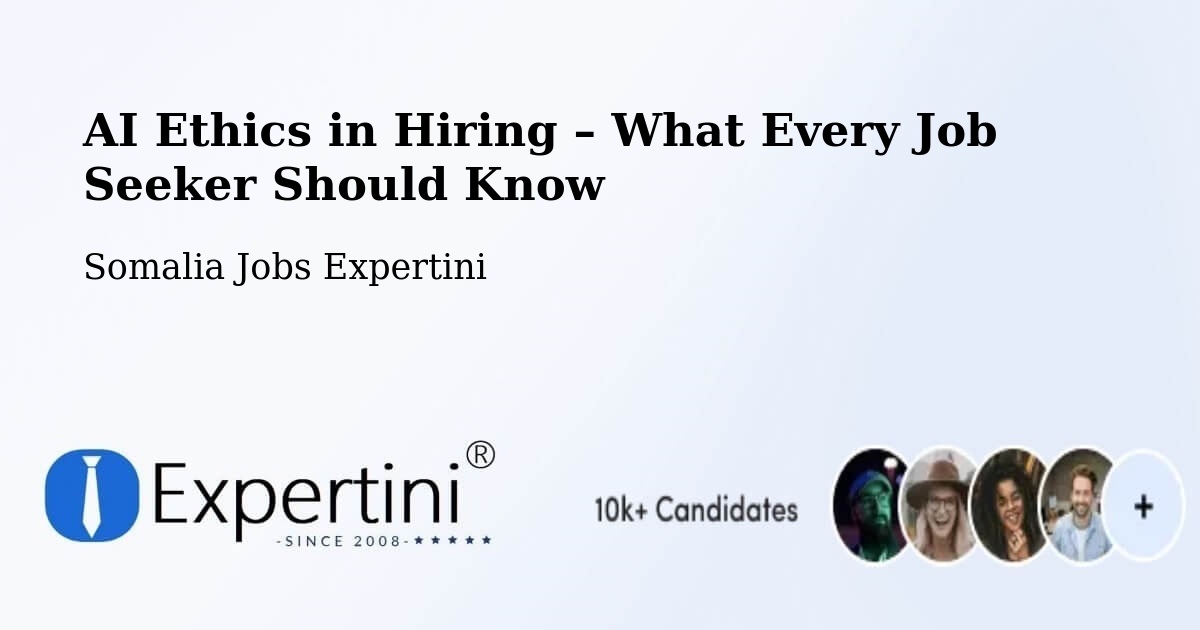 AI Ethics in Recruitment & Hiring – Marka - Marka, Somalia Jobs Expertini