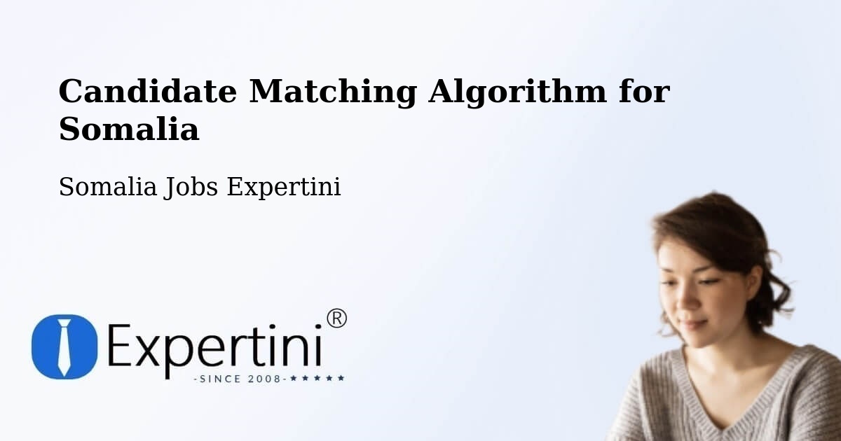 Candidate Matching Algorithm Overview – Marka - Somalia Jobs Expertini