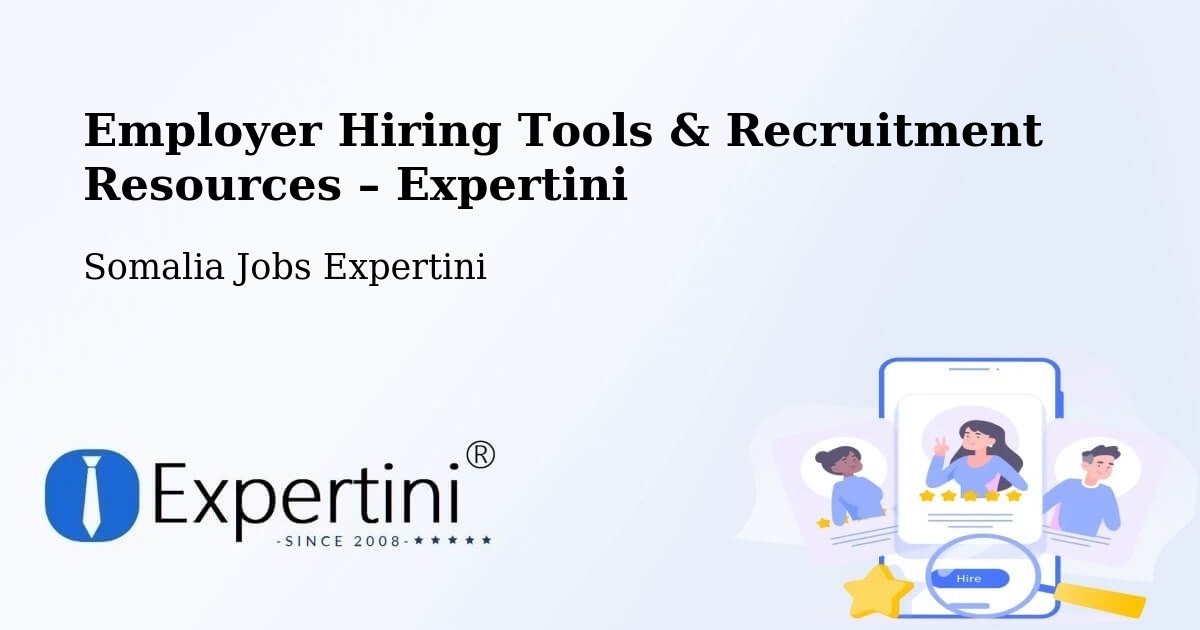 Employer Hiring Tools & Recruitment Resources – Marka - Marka, Somalia Jobs Expertini