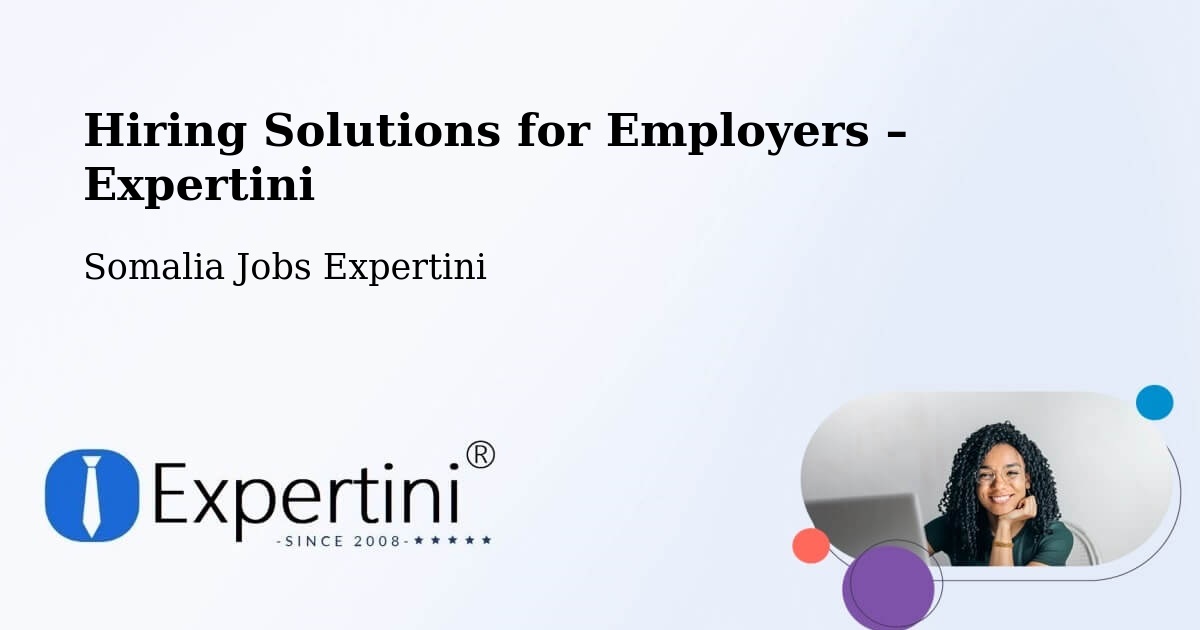 Hiring Solutions for Employers in Marka - Marka, Somalia Jobs Expertini