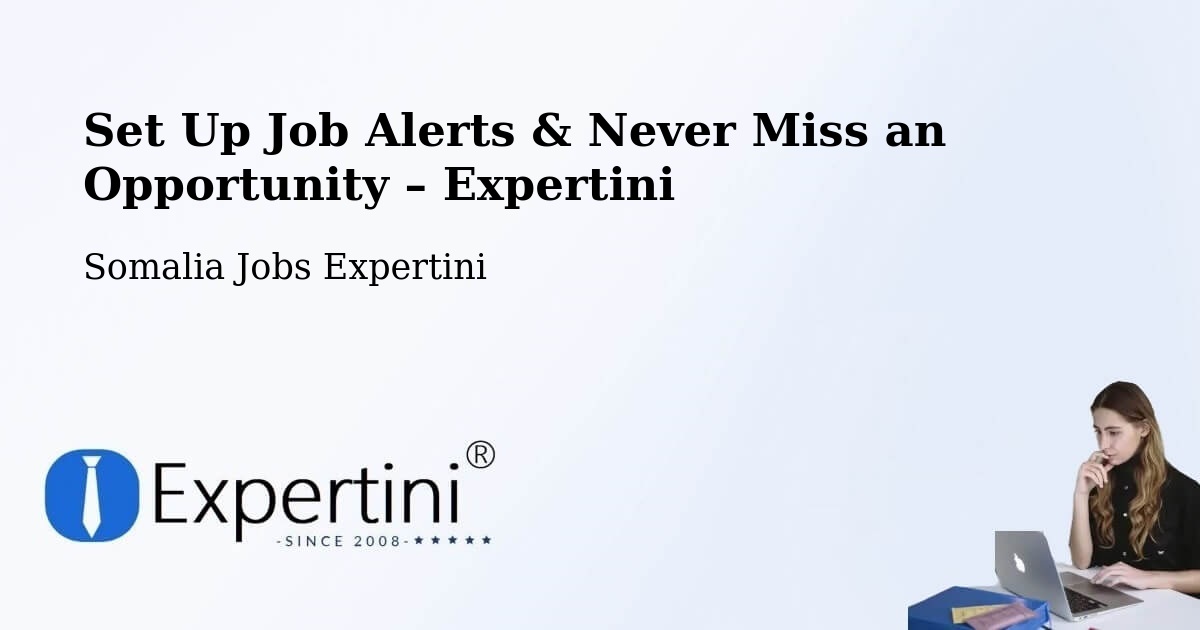Job Alerts Guide – Get Notified About New Jobs in Marka - Marka, Somalia Jobs Expertini