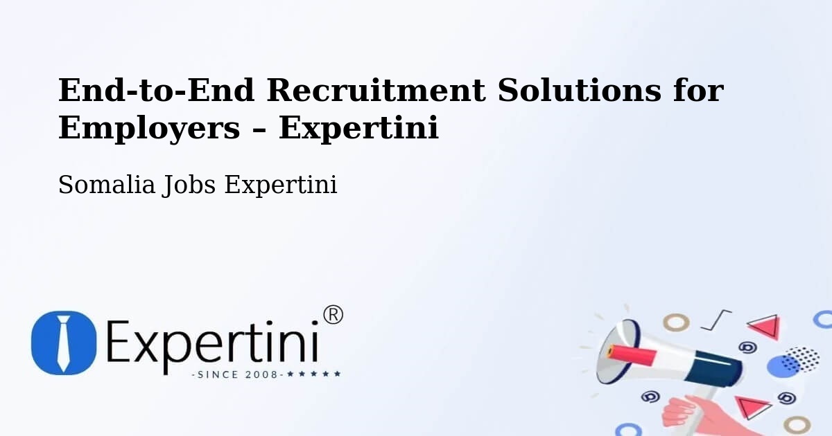 Recruitment Solutions for Employers – Marka - Marka, Somalia Jobs Expertini