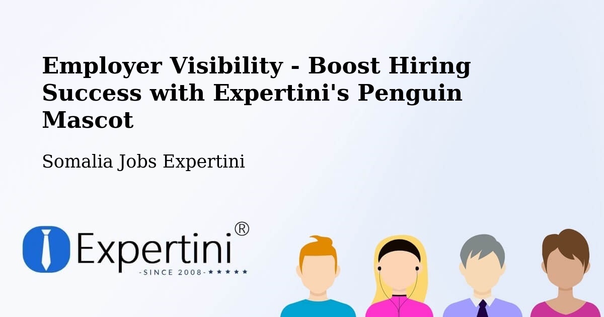 Employer Visibility Strategy – Marka - Somalia Jobs Expertini